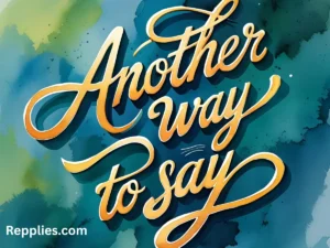 Read more about the article 157+Another Way to Say In the Text It States 2025