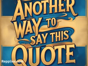 Read more about the article 167+Another Way to Say This Quote 2025