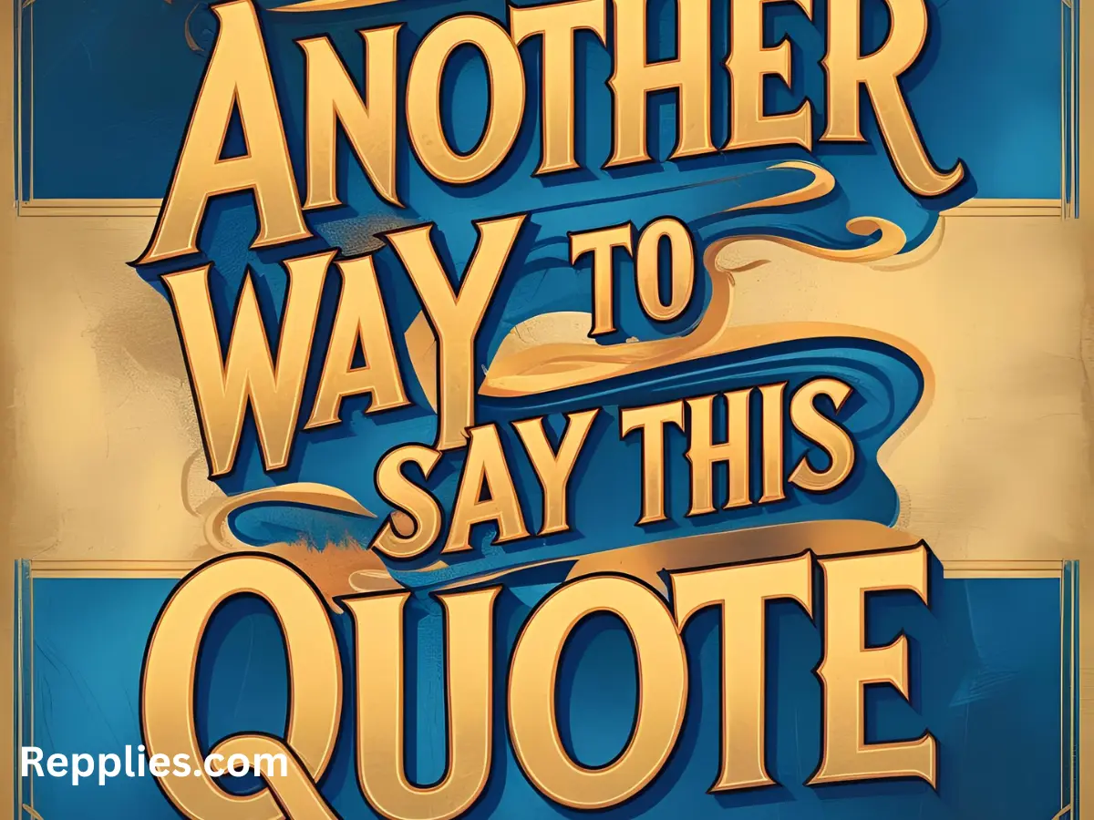 You are currently viewing 167+Another Way to Say This Quote 2025