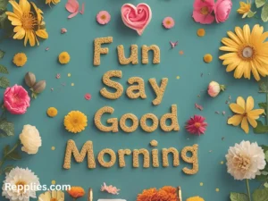 Read more about the article 255+Fun Way to Say Good Morning 2025