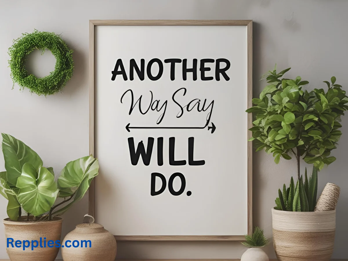 Read more about the article 167+Another Way to Say Will Do 2025