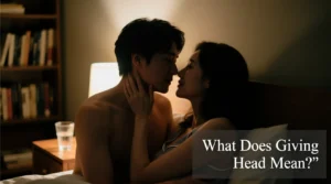 Read more about the article What Does Giving Head Mean 💬